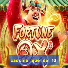 cassino que da 10 reais no cadastro